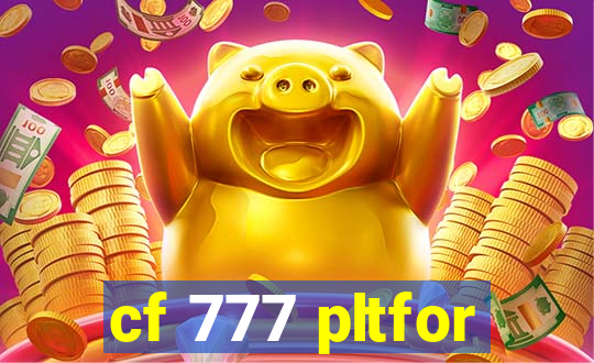 cf 777 pltfor